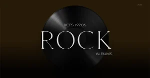 The Best Rock Albums of the 1970s