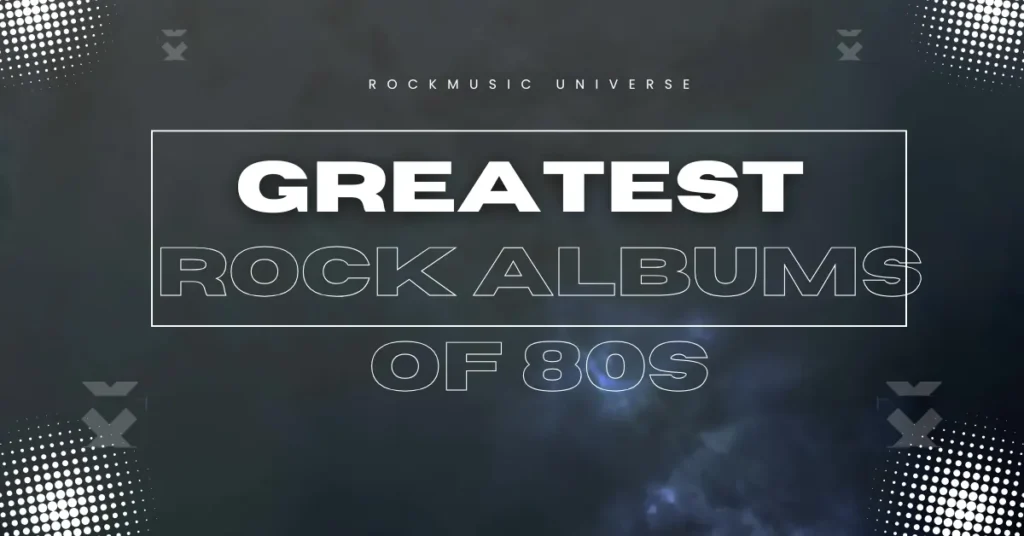 Top 25 Best Rock Albums of the 1980s